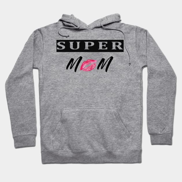 super mom .moms day Hoodie by cloud